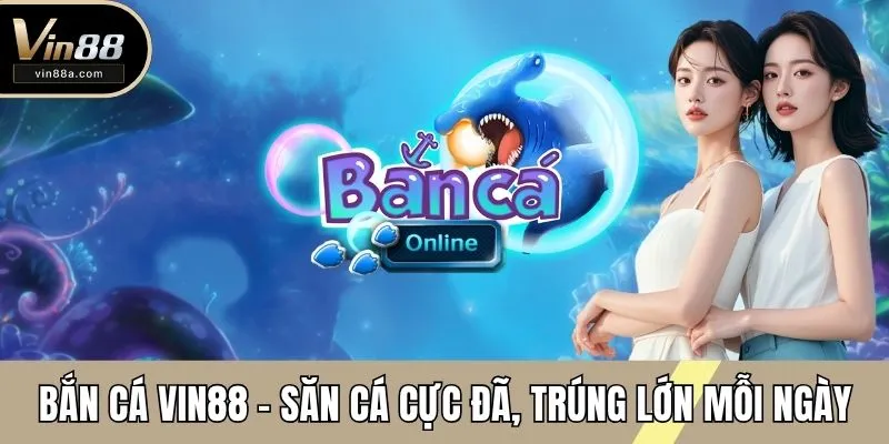 Bắn cá vin88