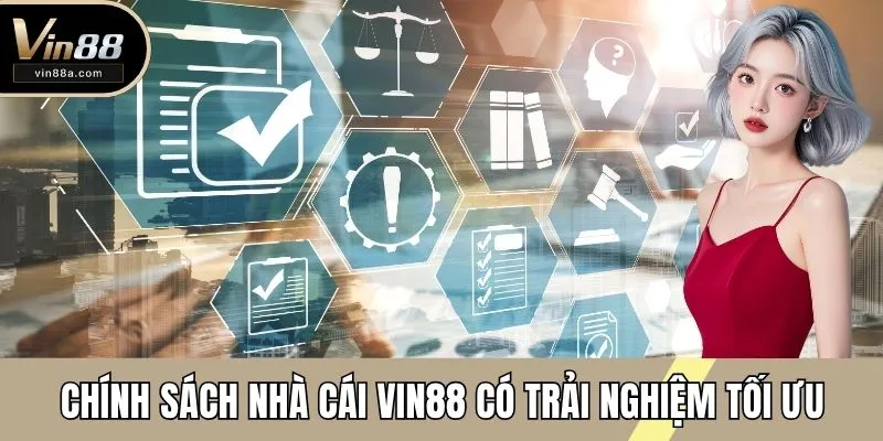 Chính sách nhà cái VIN88 có trải nghiệm tối ưu
