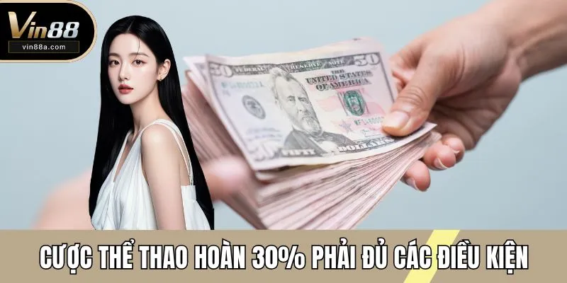 Cược thể thao hoàn 30% phải đủ các điều kiện