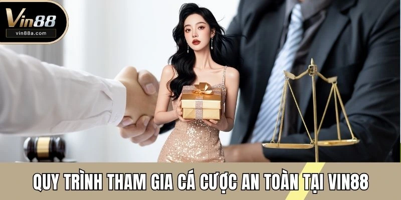 Quy trình tham gia cá cược an toàn tại VIN88