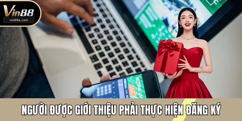 Người được giới thiệu phải thực hiện xong việc đăng ký