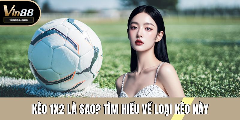 kèo 1x2 là sao