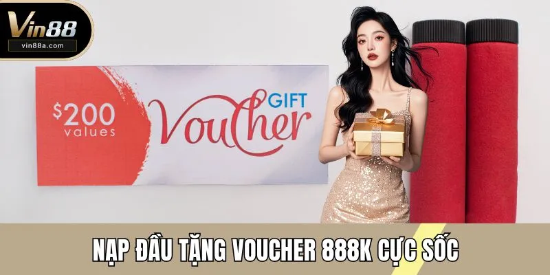 Nạp đầu tặng voucher 888k