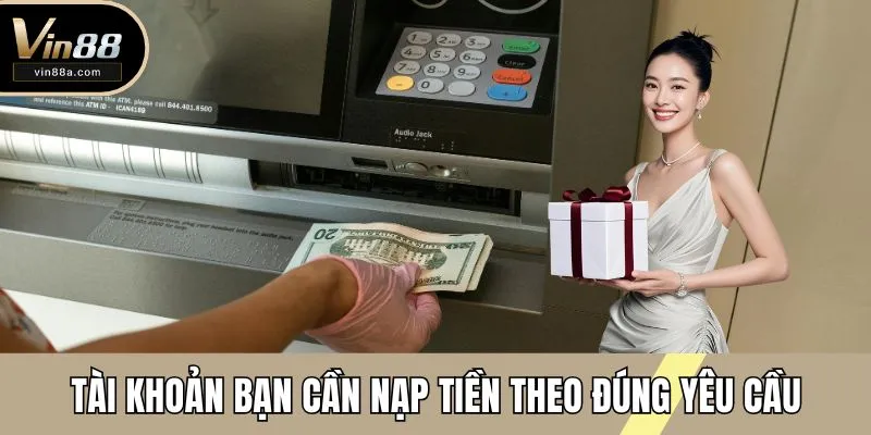 Tài khoản bạn cần nạp tiền theo đúng yêu cầu chương trình