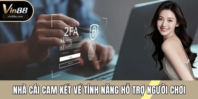 Nhà cái đặt ra cam kết về tính năng hỗ trợ người chơi