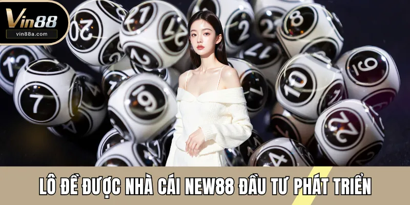 Lô đề được nhà cái New88 đầu tư phát triển
