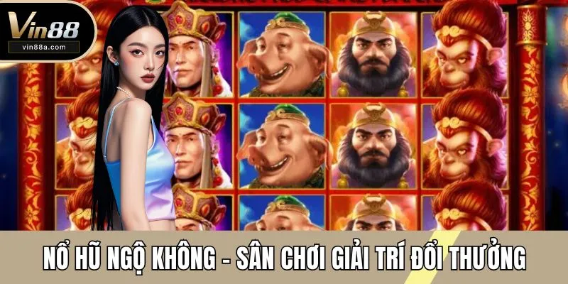 nổ hũ ngộ không