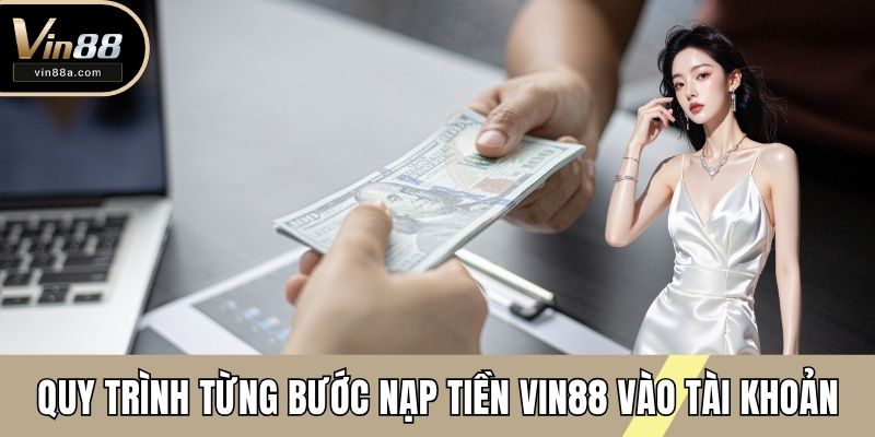 Quy trình từng bước nạp tiền VIN88 vào tài khoản