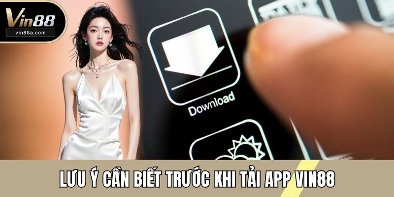 Lưu ý cần biết trước khi tải app VIN88