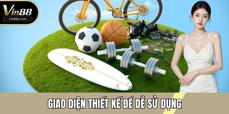 Giao diện thiết kế để dễ sử dụng