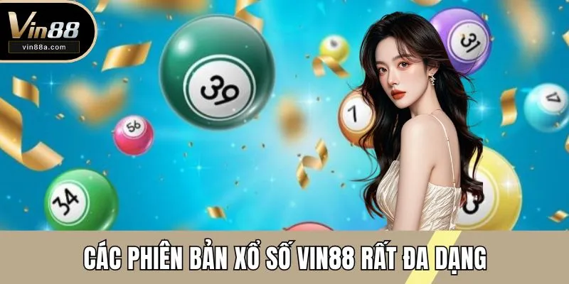 Các phiên bản xổ số VIN88 rất đa dạng