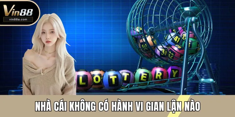 Nhà cái không có hành vi gian lận nào